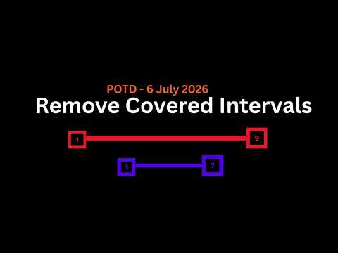 Remove Covered Intervals | POTD - 6 July 2026 |  Intervals | Leetcode