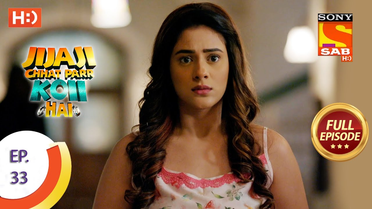 Jijaji Chhat Parr Koii Hai - Ep 33 - Full Episode - 5th July, 2021