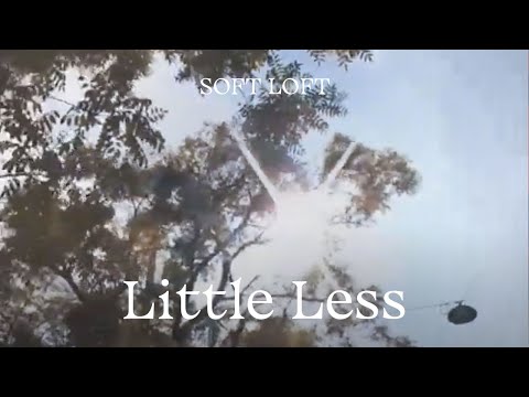 Soft Loft – Little Less (Lyric Video)