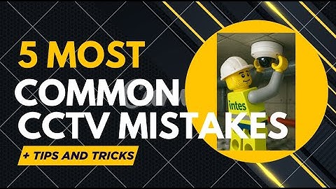 Top 5 Common CCTV Installation Mistakes And How to Avoid Them