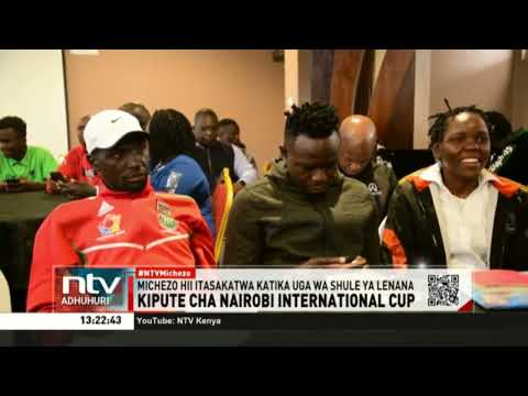 Kipute cha Nairobi International Cup kuanzia tarehe 15 hadi tarehe 18 Agosti katika shule ya Lenana