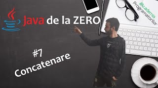 7.  Concatenare & Print Format - Curs Java Începători - Academia Programatorilor