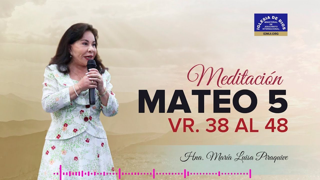 Mateo 5 verso 38 al 48, Hna. María Luisa Piraquive,  IDMJI