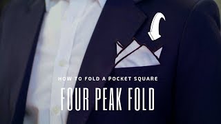 The Four Peak Fold - How to Fold a Pocket Square | Handkerchief Fold Tutorial