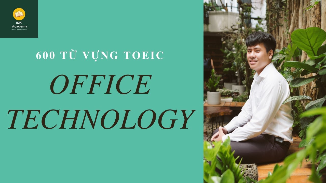 HỌC 600 TỪ VỰNG TOEIC | LESSON 7: OFFICE TECHNOLOGY