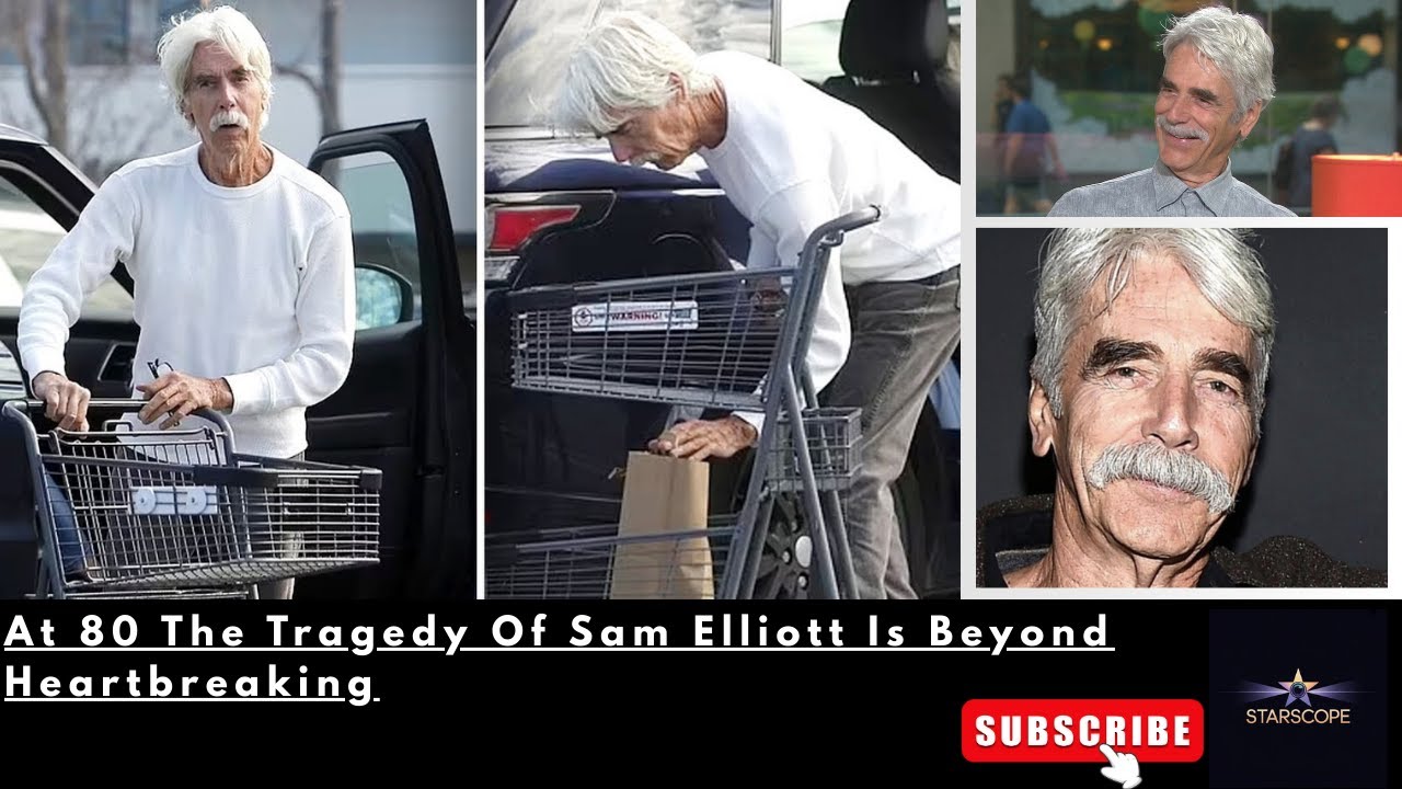 At 80, The Tragedy Of Sam Elliott Is Beyond Heartbreaking