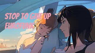 Stop To Give Up (Lyric Video) (Eurofunk) (Eurobeat)