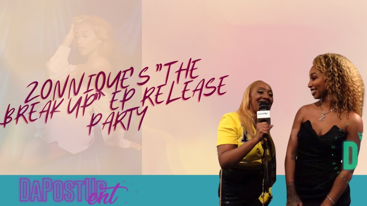 ZONNIQUE'S "THE BREAK UP" EP RELEASE PARTY YouTube