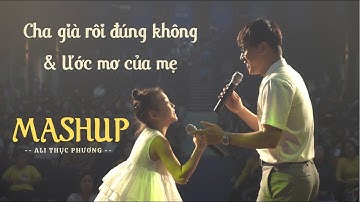 [Ali Thục Phương] Mashup Cha Già Rồi Đúng Không & Ước Mơ Của Mẹ