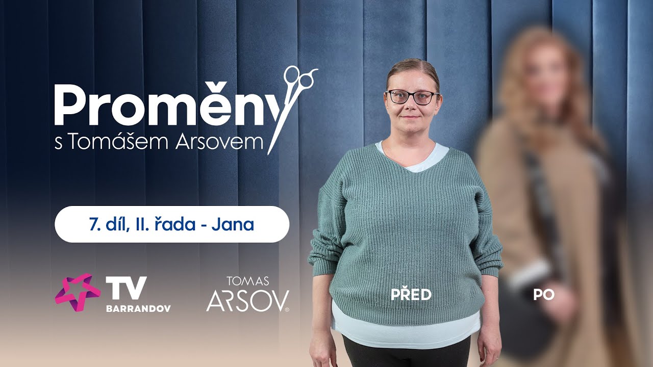 Proměny s Tomášem Arsovem 7. díl II. řada- Jana