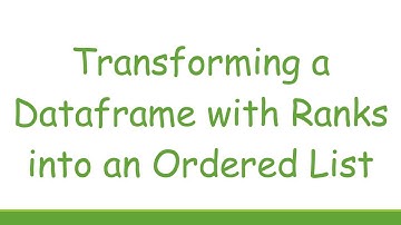 Transforming a Dataframe with Ranks into an Ordered List