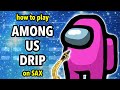 How to play Among Us Drip on Sax | Saxplained