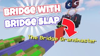 Bridge with BridgeSlap