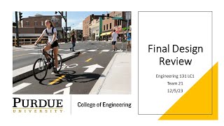 Purdue Engineering 131 LC_1 Team 21 - H210 Final Design Presentation