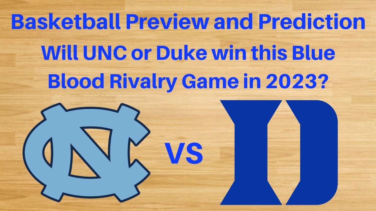 UNC Duke Basketball Preview and Prediction/Will UNC or Duke win this