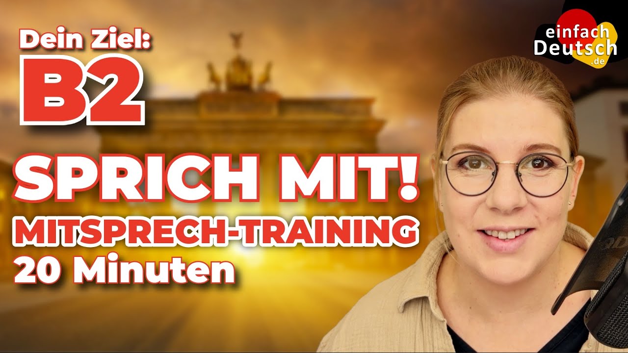 Die BESTE Art Deutsch zu lernen – OHNE Langeweile! | 20 Min B2 Mitsprech-Training