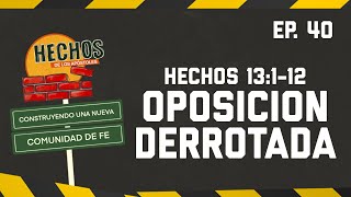 LA OPOSICIÓN ESTA DERROTADA - Hechos 13:1-12 :: CONSTRUYENDO UNA NUEVA COMUNIDAD DE FE