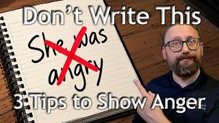 Stop Saying Your Character Is Angry.  Show It Instead