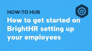 How to get started on BrightHR setting up your employees ANZ