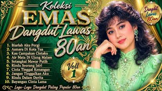 KOLEKSI EMAS DANGDUT LAWAS 80AN VOL 1 🎵 Lagu Dangdut Nostalgia Paling Populer Sepanjang Masa LAWAS