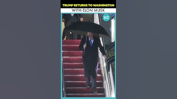 US President Donald Trump returns to Washington DC with Elon Musk #shorts