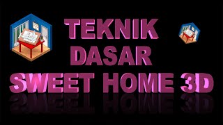 TEKNIK DASAR SWEET HOME 3D BAGI PEMULA screenshot 4