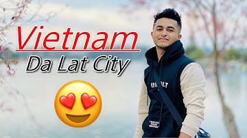 My First Time Trip in Vietnam 🇻🇳 Da Lat City