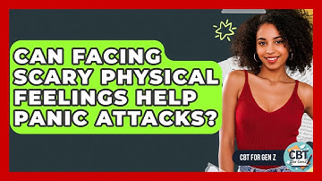 Can Facing Scary Physical Feelings Help Panic Attacks? - CBT for Gen Z