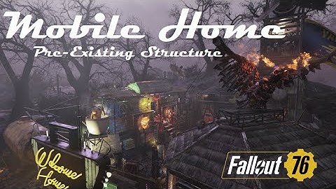 Fallout 76 Camp Build: Mobile Home (Pre-Existing Structure)