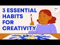 3 habits that are essential to creativity | Cindy Foley