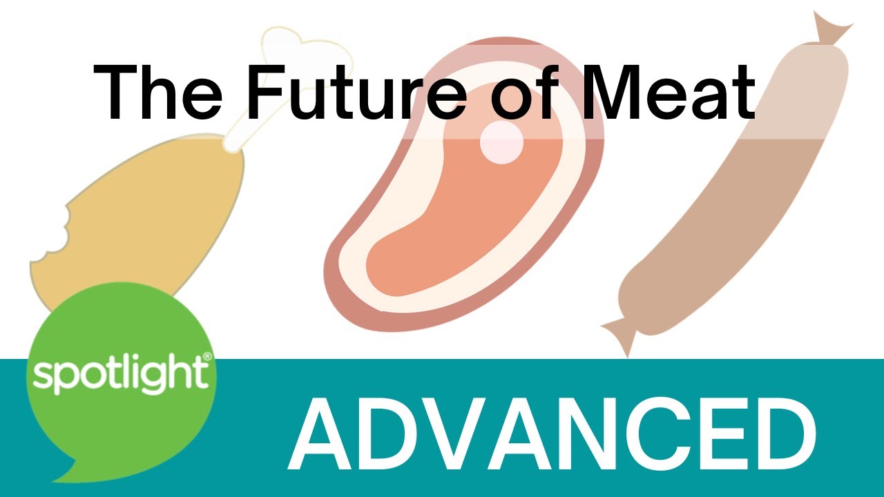 The Future of Meat ADVANCED practice English with Spotlight YouTube