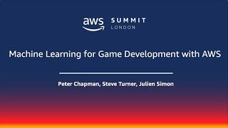 AWS Summit - London | twitch.tv/aws | Machine Learning for Game Development with AWS