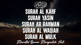 MUROTTAL QURAN MENYENTUH HATI - Surah Al Kahf Yasin Ar Rahman Al Waqiah Al Mulk