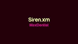 Maxdentist - Siren.xm