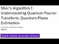 7. Shor's Algorithm I: Understanding Quantum Fourier Transform, Quantum Phase Estimation - Part 1