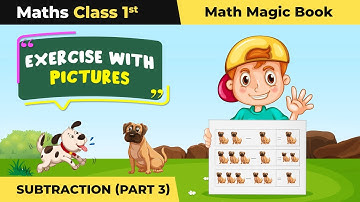 Exercise With Pictures (Part 3) - Subtraction | Class 1 Maths (Math Magic Book) Chapter 4 | 2024-25