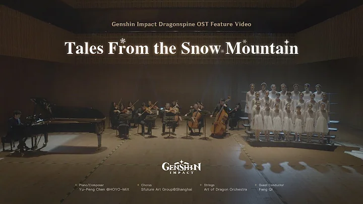 "Tales From the Snow Mountain" - Genshin Impact Dragonspine OST Feature Video - DayDayNews