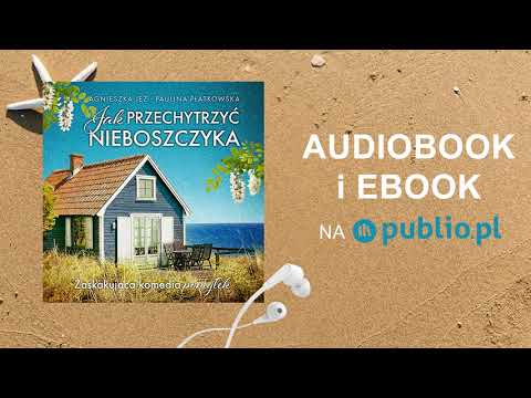 Jak przechytrzyć nieboszczyka.  Agnieszka Jeż, Paulina Płatkowska. Audiobook PL