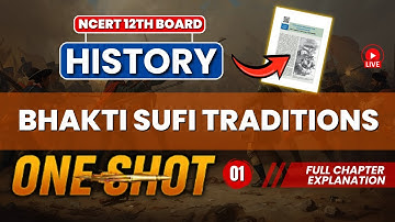 BHAKTI SUFI TRADITIONS One Shot | NCERT Class 12th | CBSE History Full Chapter Revision