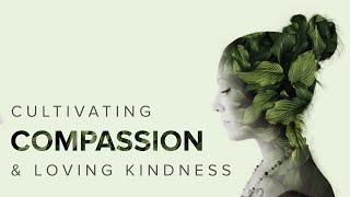 Cultivating Compassion And Loving Kindness | Hypnosis | Visualization | Hypnotherapy