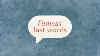 Famous Last Words