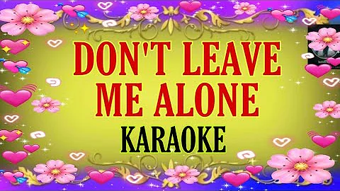 Don't Leave Me Alone - Karaoke