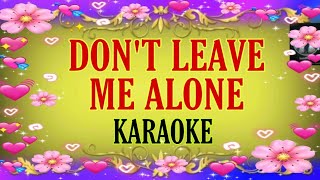 Don't Leave Me Alone - Karaoke