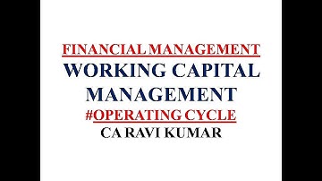FM-12 | WORKING CAPITAL MANAGEMENT | OPERATING CYCLE | CA RAVI KUMAR