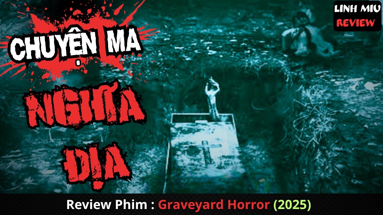 Chuyện Ma Nghĩa Địa Không Dành Cho Người Yếu Tim -  Review phim kinh dị