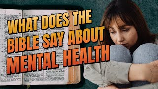 What the Bible REALLY Says About Mental Health!