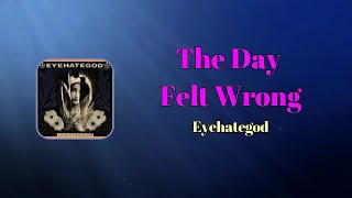 Watch Eyehategod The Day Felt Wrong video