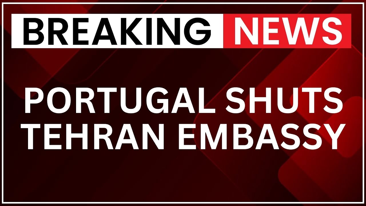 Portugal Closes Tehran Embassy, Warns Citizens Amid Rising Tensions With Iran