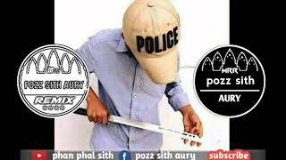 បទថមលបពញកមពជ Remix គមនដនកណត New Remix Femaly Sh Mrr Pozz Sith Aury 