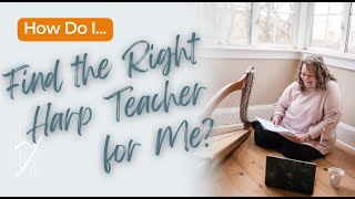 How To Find The Right Harp Teacher For You